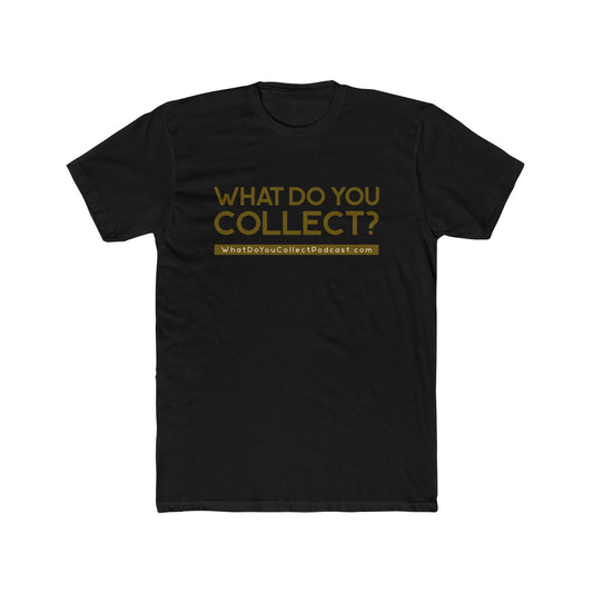 What Do You Collect Unisex Cotton Crew Tee
