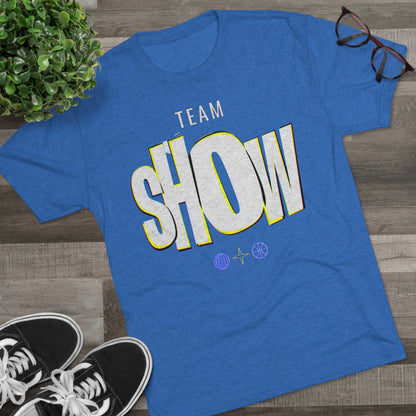 Team Show Unisex Tri-Blend Crew Tee